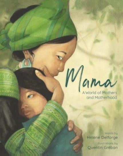 Mama: A World of Mothers and Motherhood Delforge Helene