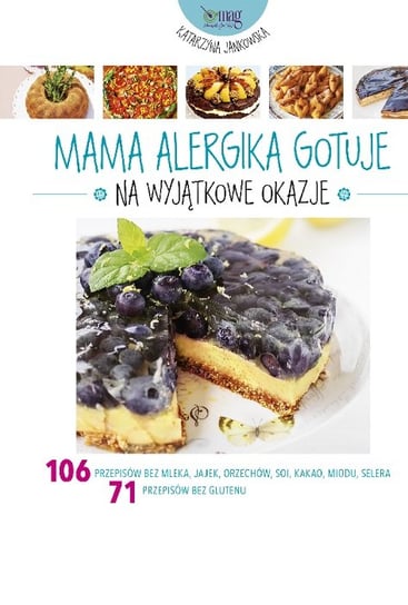 Mama alergika gotuje. Na wyjątkowe okazje Jankowska Katarzyna