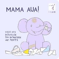 Mama Aua! Vicky Bo's Bilderbuch zum Mitmachen und Trösten Vicky Bo Verlag Gmbh