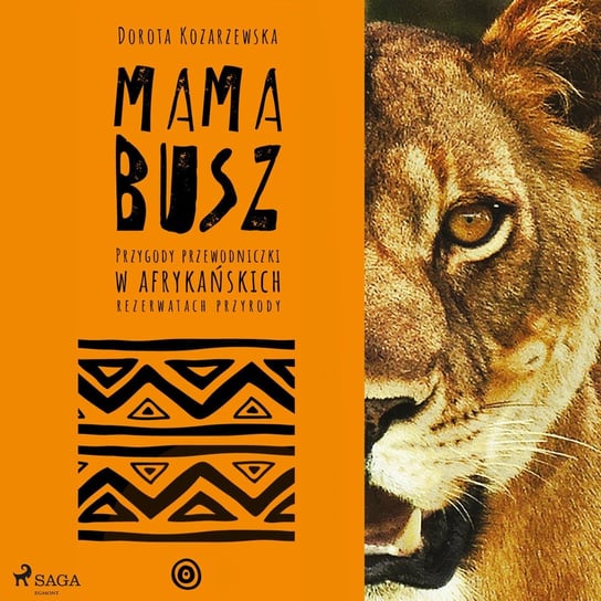 Mama Busz. Przygody przewodniczki w afrykańskich rezerwatach przyrody Kozarzewska Dorota