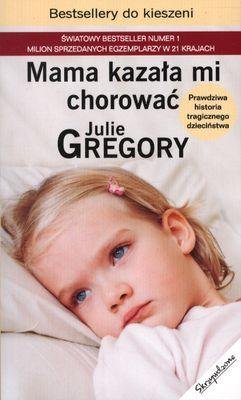Mama kazała mi chorować Gregory Julie