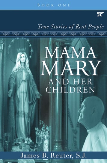 Mama Mary and Her Children James B. Reuter