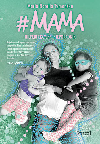 #MAMA. Nieperfekcyjny nieporadnik Tymańska Natalia Maria
