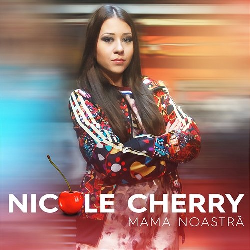 Mama noastră Nicole Cherry