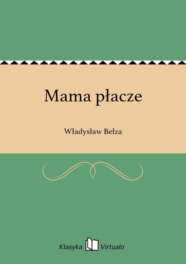 Mama płacze Bełza Władysław