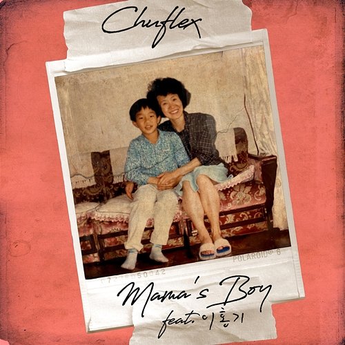 MAMA'S BOY CHUFLEX feat. Lee Hong Gi