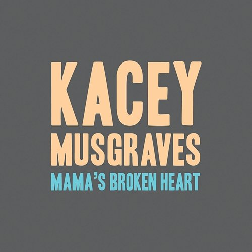 Mama's Broken Heart Kacey Musgraves