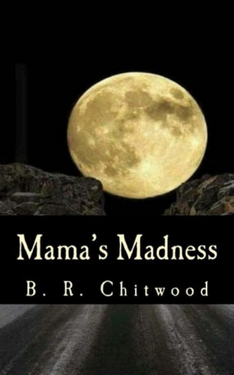 Mama's Madness Billy Ray Chitwood