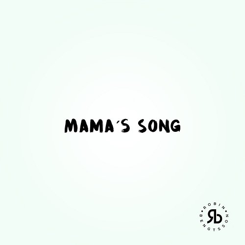 Mama's Song Robin Bengtsson