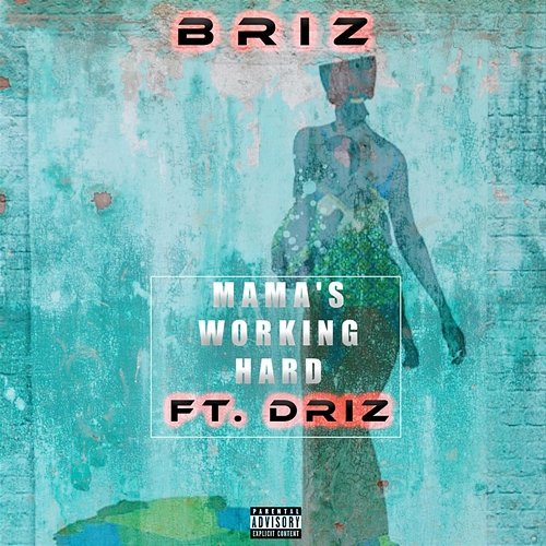 Mama's Working Hard Briz feat. Driz'