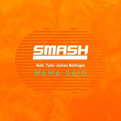 Mama Said Smash feat. Tyler James Bellinger