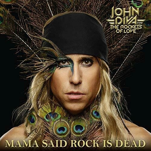 Mama Said Rock Is Dead John Diva & The Rockets Of Love