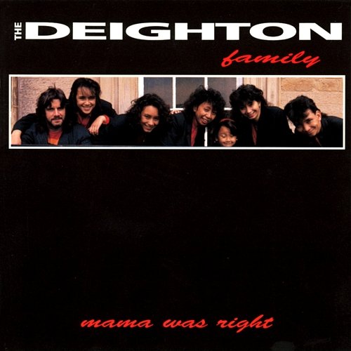 Mama Was Right The Deighton Family