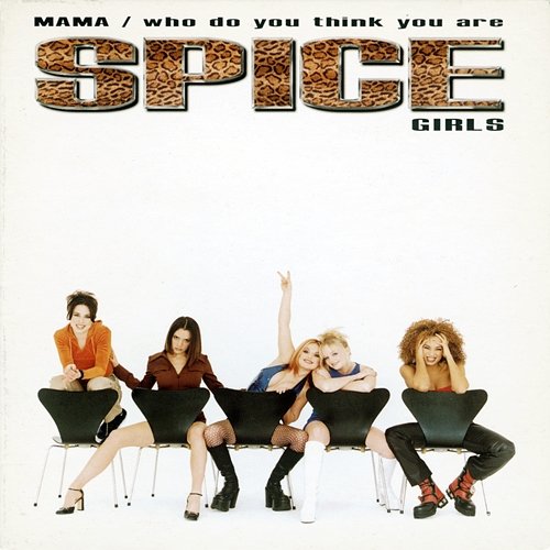 Mama / Who Do You Think You Are Spice Girls