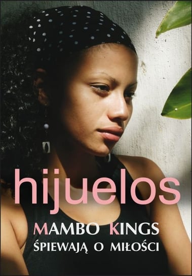 Mambo Kings śpiewają o miłości Hijuelos Oscar