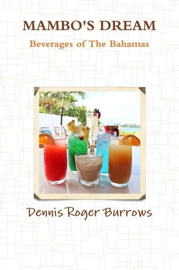 MAMBOS DREAM BEVERAGES OF THE BAHAMAS Burrows Dennis