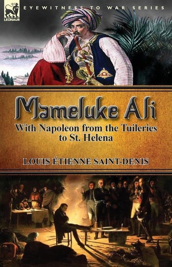 Mameluke Ali-With Napoleon from the Tuileries to St. Helena Saint-Denis Louis Étienne