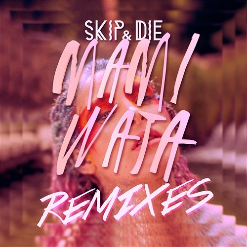Mami Wata (Remixes) SKIP&DIE