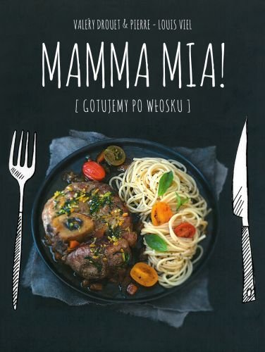 Mamma Mia! Gotujemy po włosku Drouet Valery, Viel Pierre-Louise
