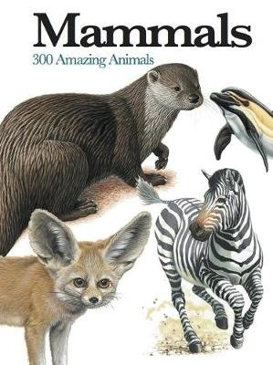 Mammals: 300 Amazing Animals Chris McNab