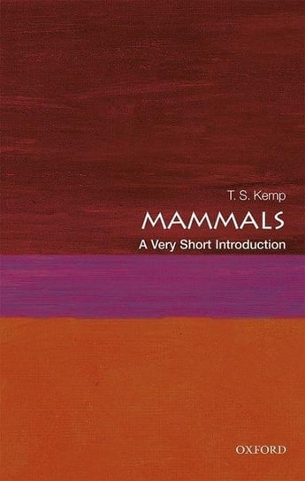 Mammals: A Very Short Introduction Kemp T. S.