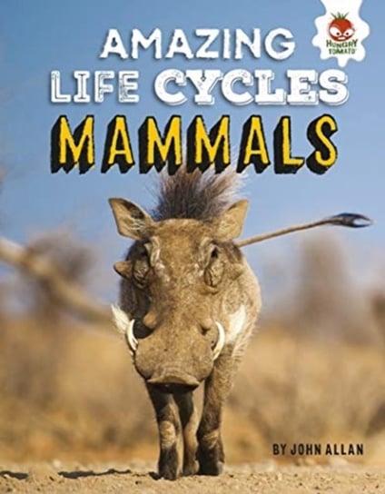 Mammals - Amazing Life Cycles John Allan