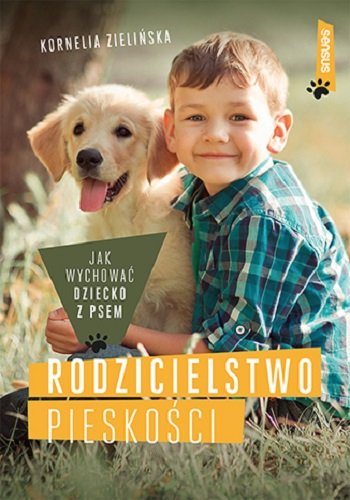 Mamo, tato, chcę psa. Jak wspólnie wychować szczęśliwe dzieci i czworonogi Kornelia Zielińska