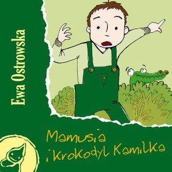 Mamusia i krokodyl Kamilka Ostrowska Ewa