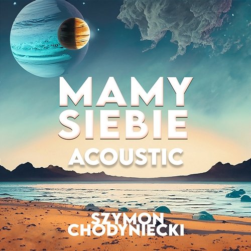 Mamy Siebie Szymon Chodyniecki