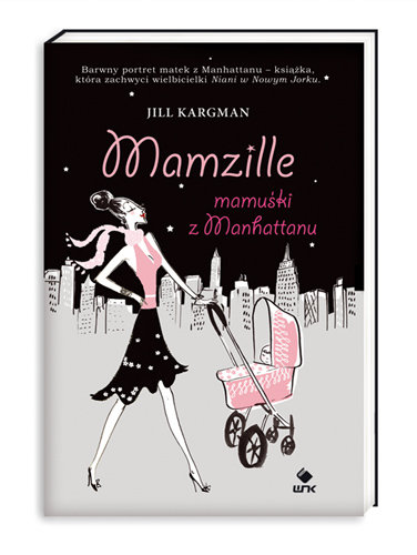 Mamzille - mamuśki z Manhattanu Kargman Jill