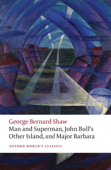 Man and Superman, John Bulls Other Island, and Major Barbara Shaw George Bernard