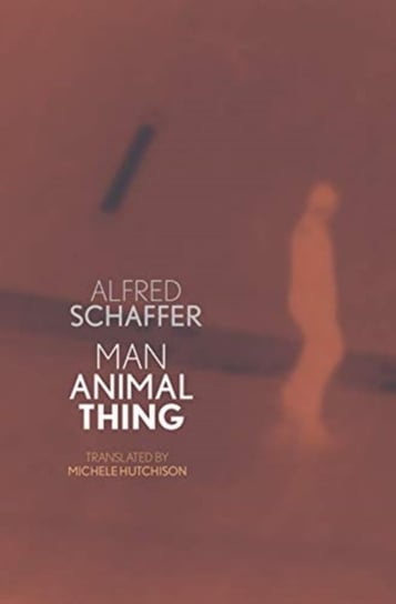Man Animal Thing Alfred Schaffer