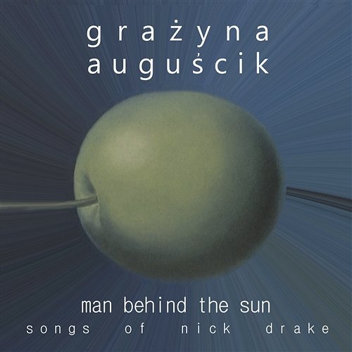 Man Behind The Sun Songs Of Nick Drake Grazyna Auguscik