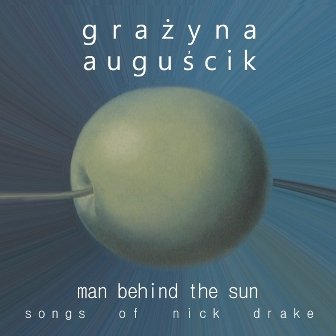 Man Behind The Sun: Songs of Nick Drake Auguścik Grażyna