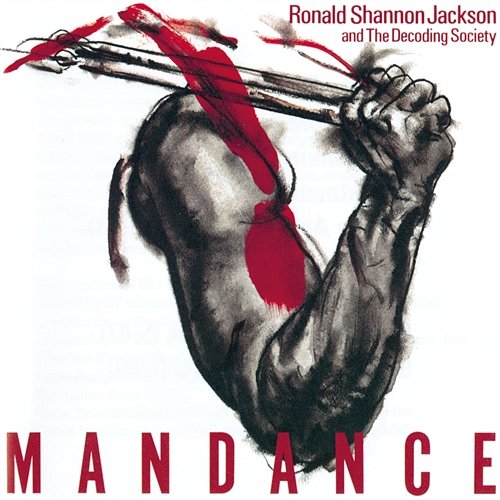 Man Dance Ronald Shannon Jackson & The Decoding Society