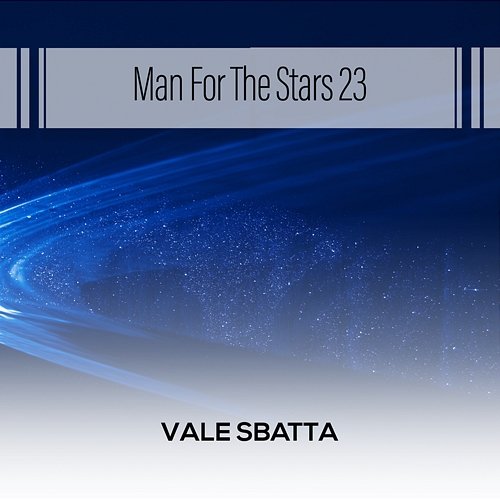 Man For The Stars 23 Vale Sbatta
