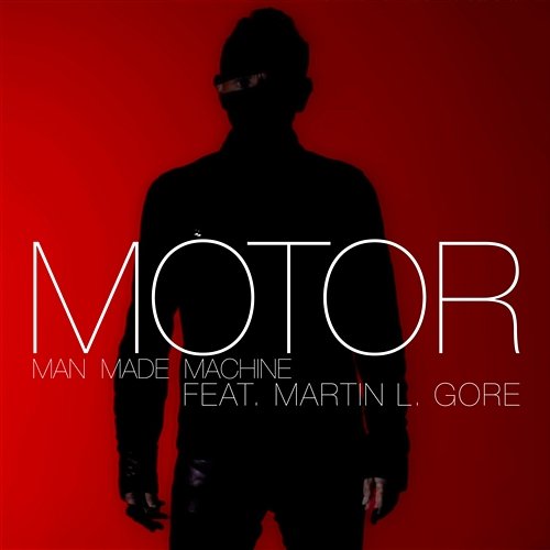 Man Made Machine [feat. Martin L. Gore] Motor