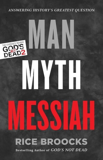 Man, Myth, Messiah Rice Broocks