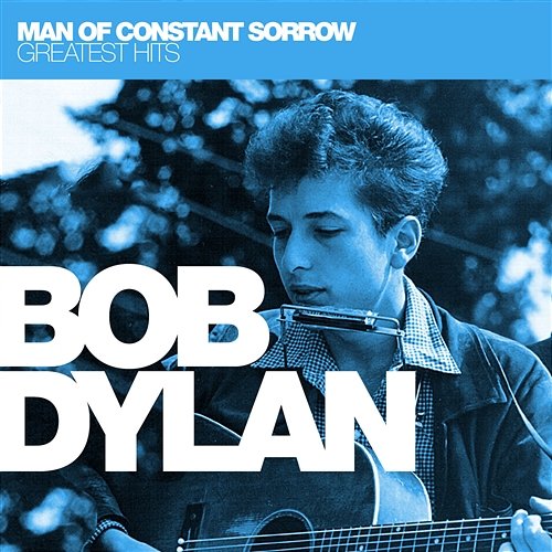 Man Of Constant Sorrow: Greatest Hits Dylan, Bob