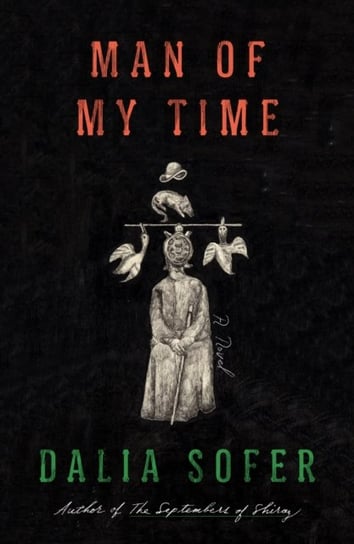 Man Of My Time: A Novel Dalia Sofer