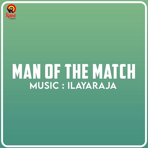 Man of the Match Ilayaraja