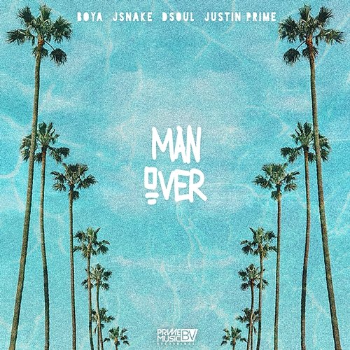 Man Over Boya, JSnake, & Dsoul feat. Justin Prime