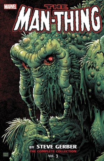 Man-thing By Steve Gerber. The Complete Collection. Volume 3 Gerber Steve