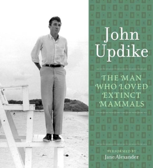 Man Who Loved Extinct Mammals Updike John