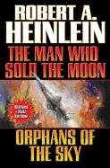 Man Who Sold the Moon / Orphans of the Sky Heinlein Robert A.