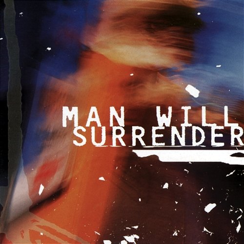 Man Will Surrender Man Will Surrender