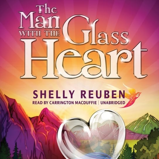 Man with the Glass Heart Reuben Shelly