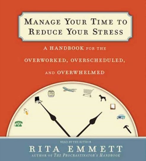 Manage Your Time to Reduce Your Stress - audiobook Emmett Rita