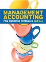 Management Accounting for Business Decisions Seal Will