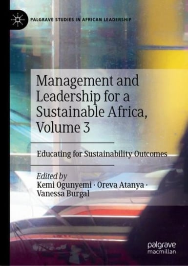 Management and Leadership for a Sustainable Africa, Volume 3 Kemi Ogunyemi